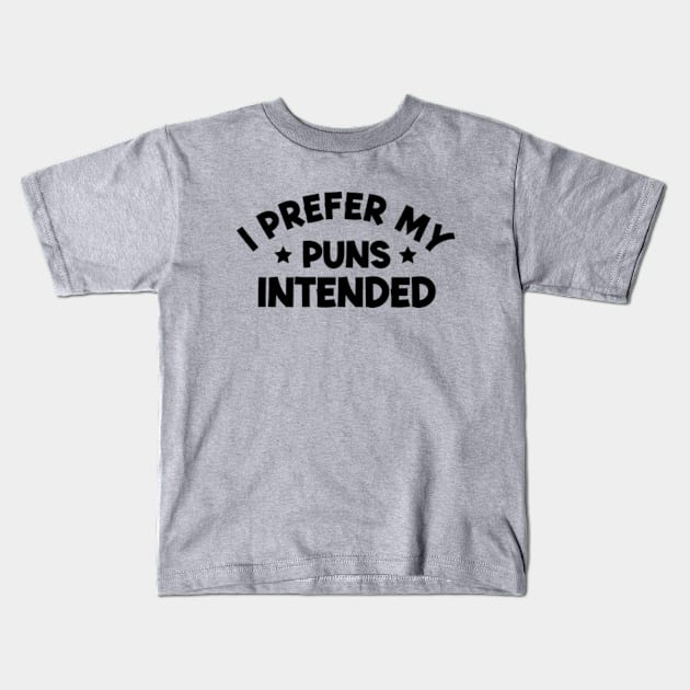 I Prefer My Puns Intended Kids T-Shirt by Three Meat Curry